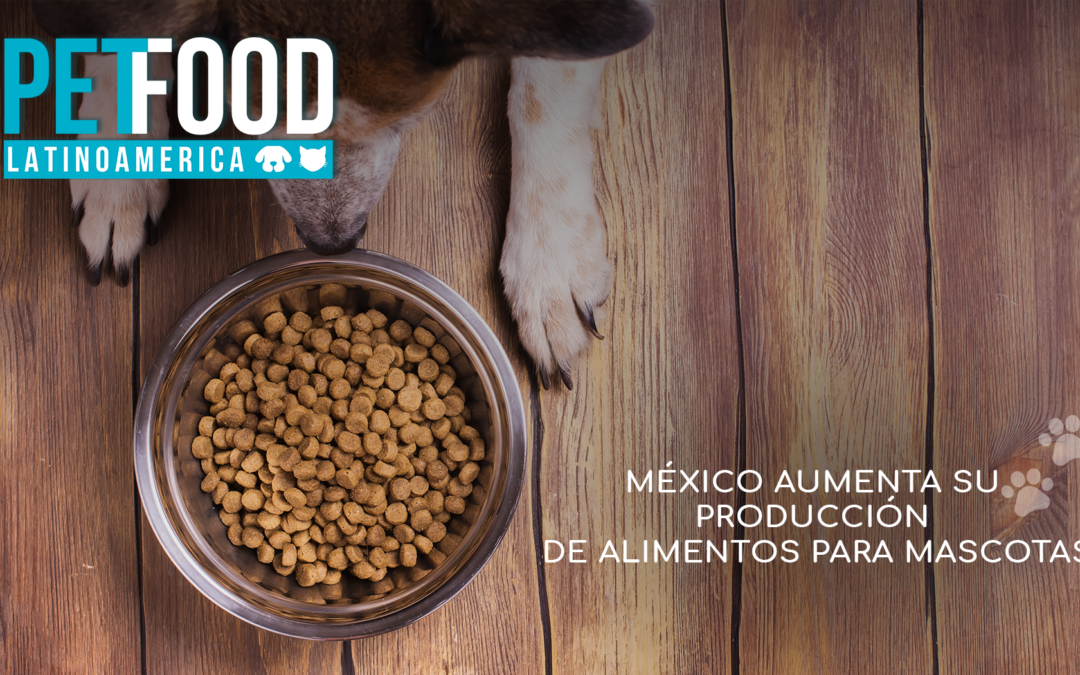 México aumenta su producción de alimentos para mascotas.