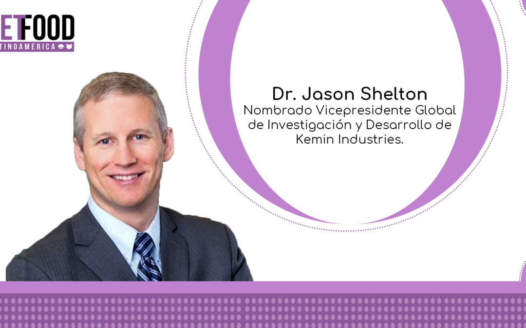 Kemin Nombra al Dr. Jason Shelton como Vice Presidente Global de Investigación y Desarrollo para el grupo de alimentos para mascotas